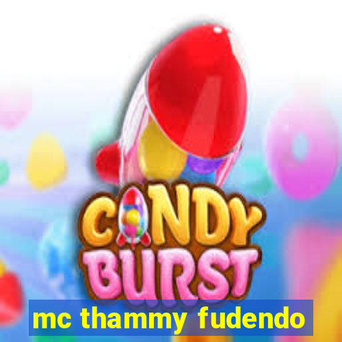 mc thammy fudendo